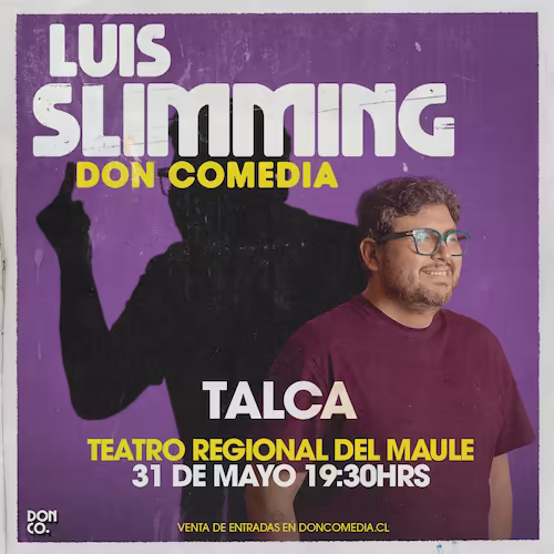 Ven a reír con Luis Slimming en Teatro Municipal del Maule el día 31 de Mayo a las 19:30hrs.