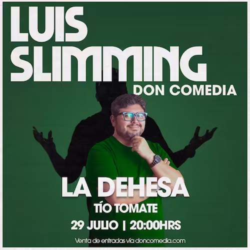 Ven a reír al show de Luis Slimming en Tío Tomate, La Dehesa el día 29 de Julio a las 20:00hrs